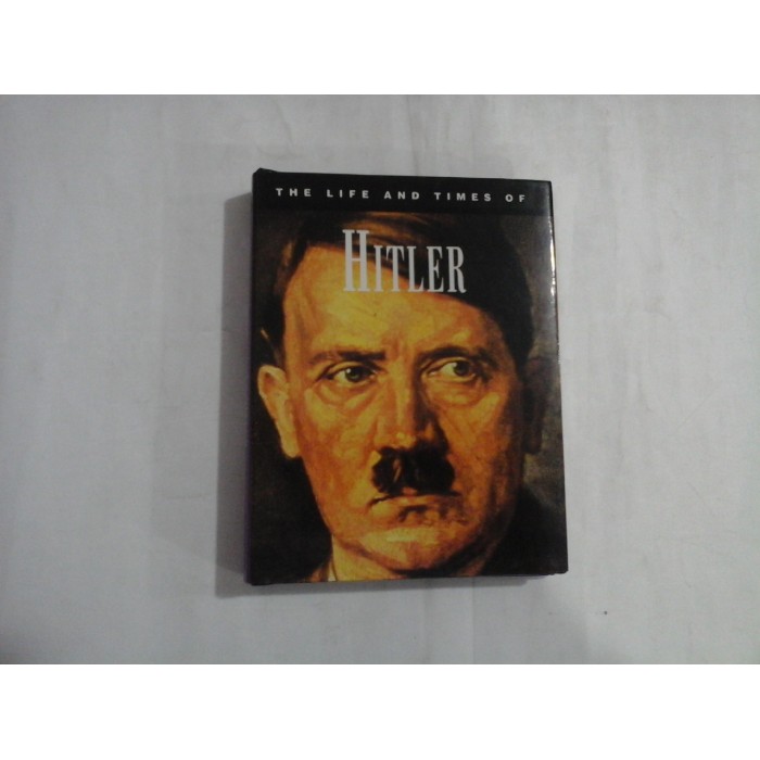 THE LIFE AND TIMES OF ADOLF HITLER - IAN SCHOTT THE LIFE AND TIMES OF ADOLF HITLER - IAN SCHOTT